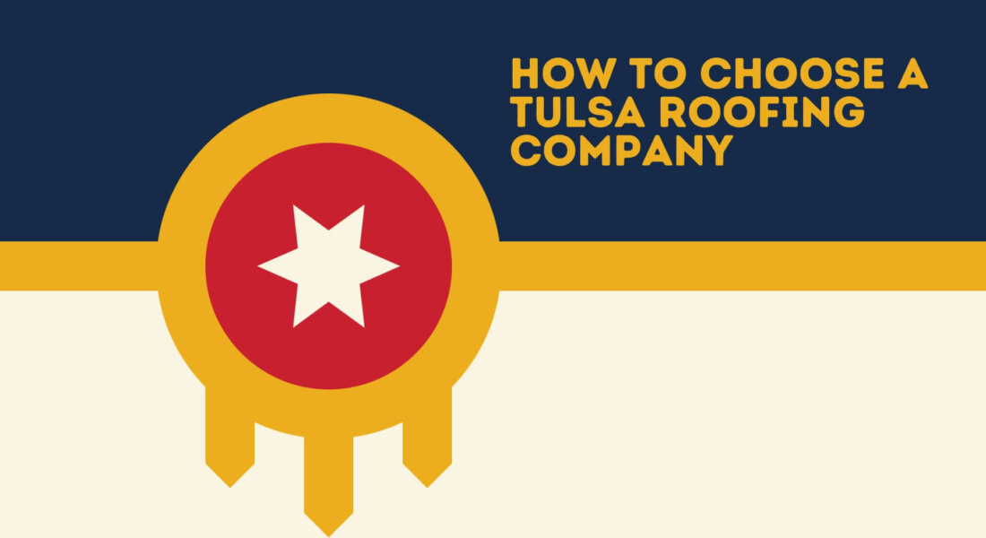 How To Choose A Tulsa Roofing Company