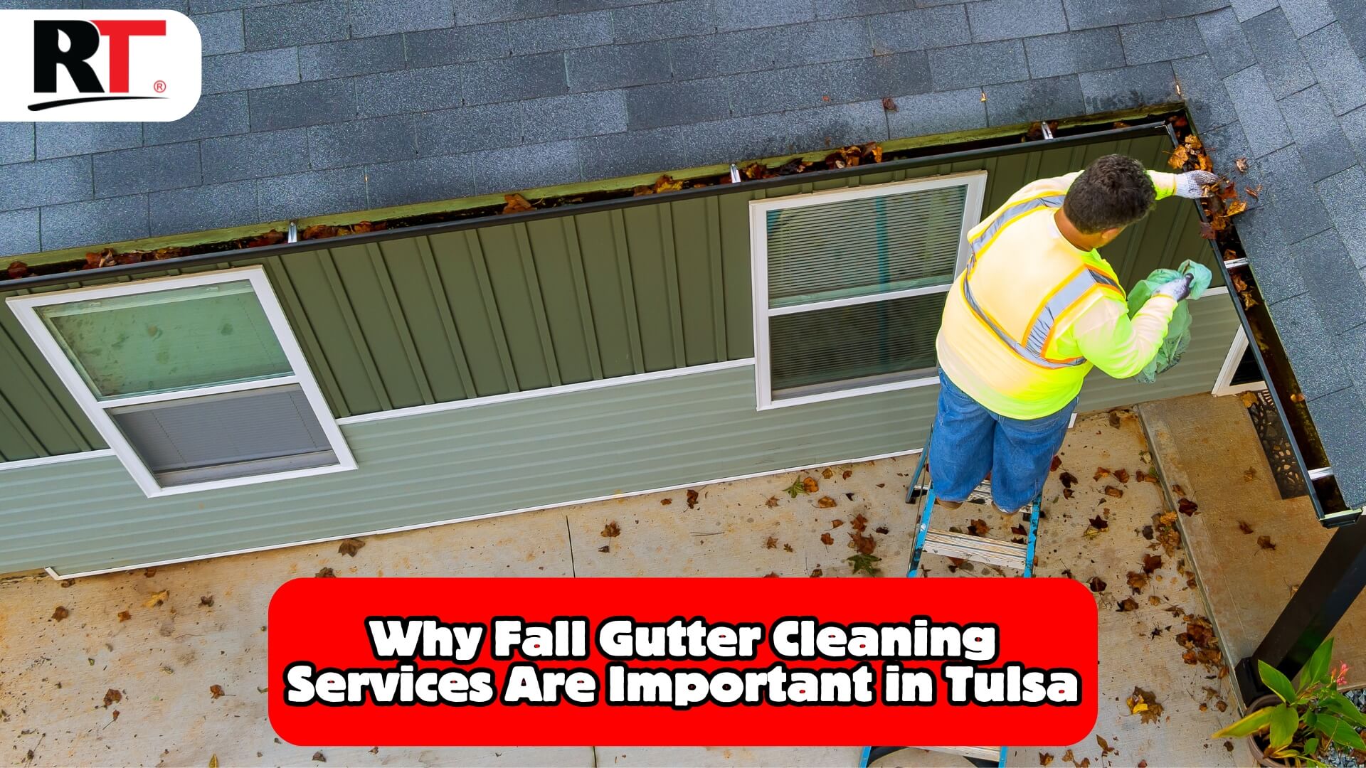 Top Reasons to Schedule Fall Gutter Cleaning Services in Tulsa