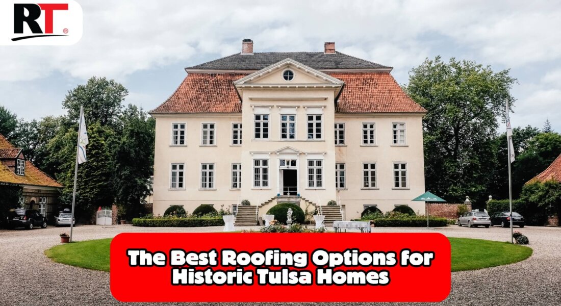 Historic Tulsa Homes Roofing: Materials For Lasting Preservation