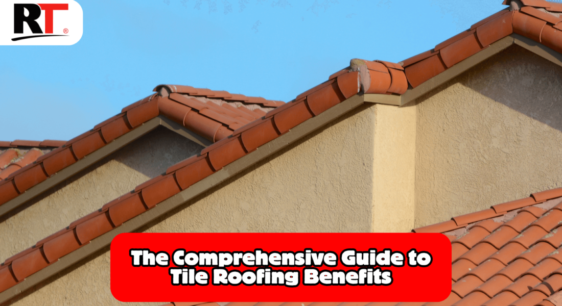 The Comprehensive Guide To Tile Roofing Benefits