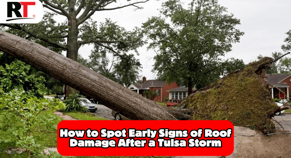 Protect Your Roof: Key Early Signs of Roof Damage After Tulsa Storms