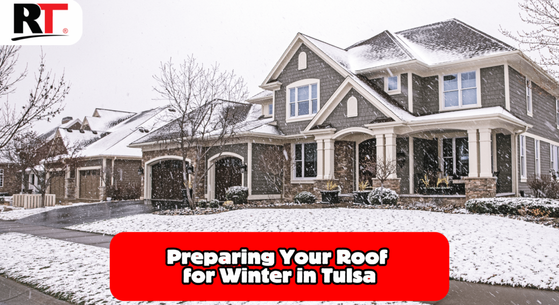 Tulsa Roofing Tips: Preparing Your Roof for Winter’s Worst