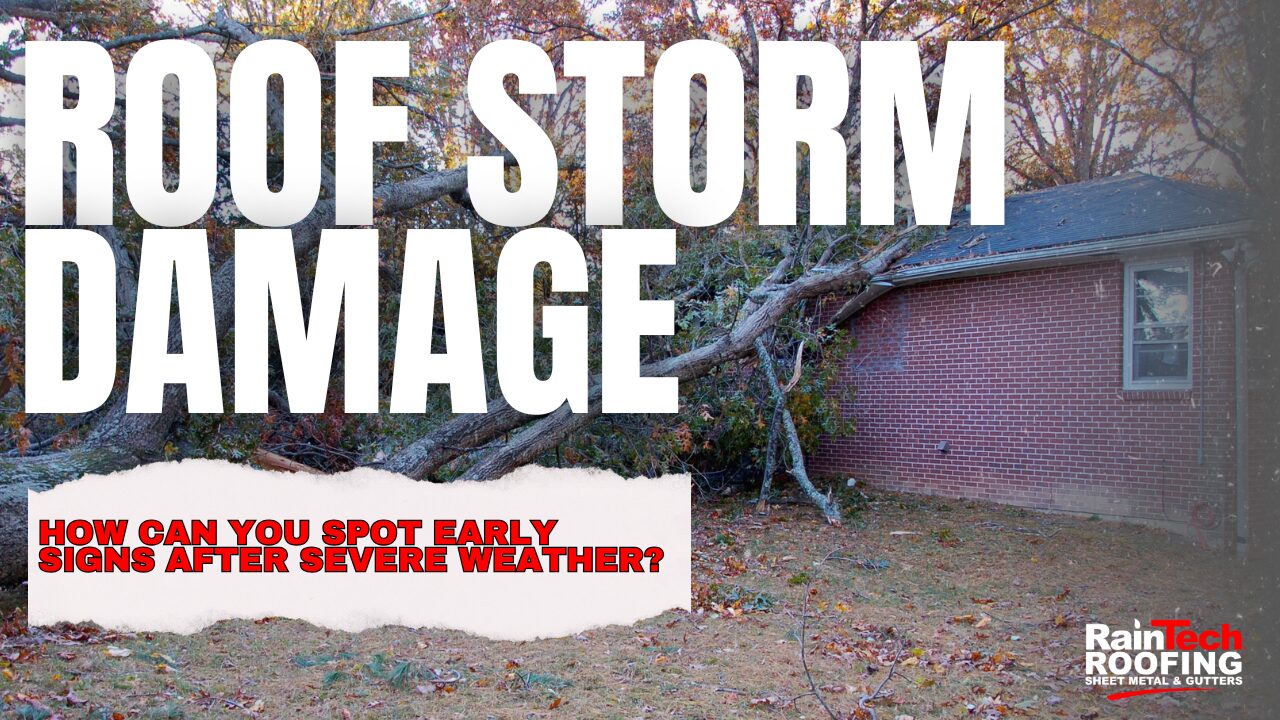 Roof Storm Damage: What Should You Look for After Severe Weather?