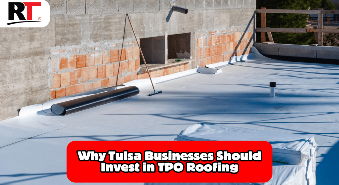 Why TPO Roofing is Essential for Tulsa's Business Landscape