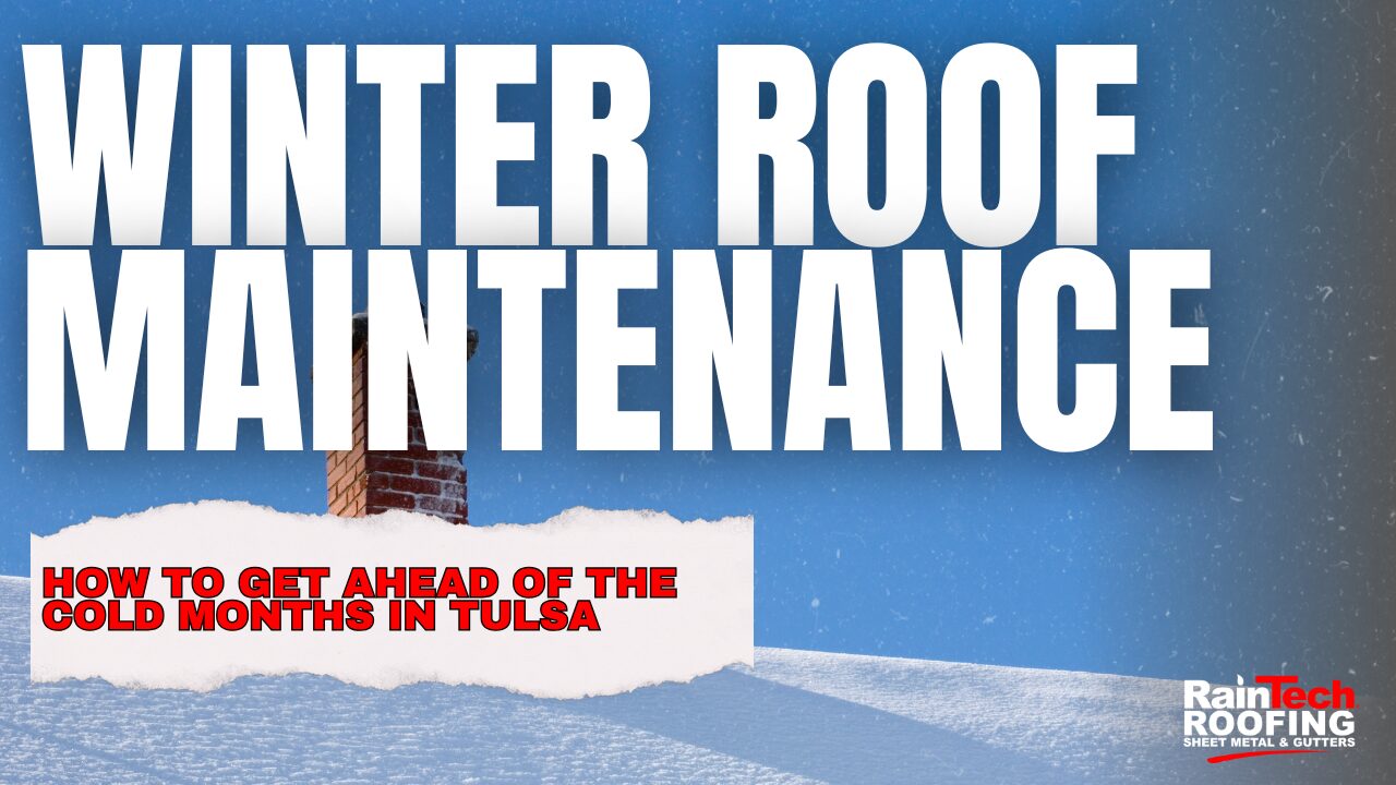 Winter Roof Maintenance: What Do Homeowners in Tulsa Need to Know?