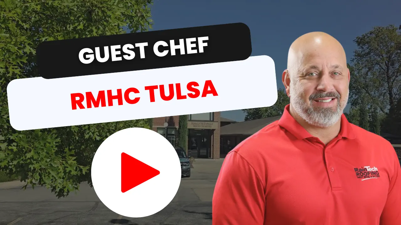 Roofing for a Reason | RainTech Guest Chef at RMHC Tulsa Spotlight